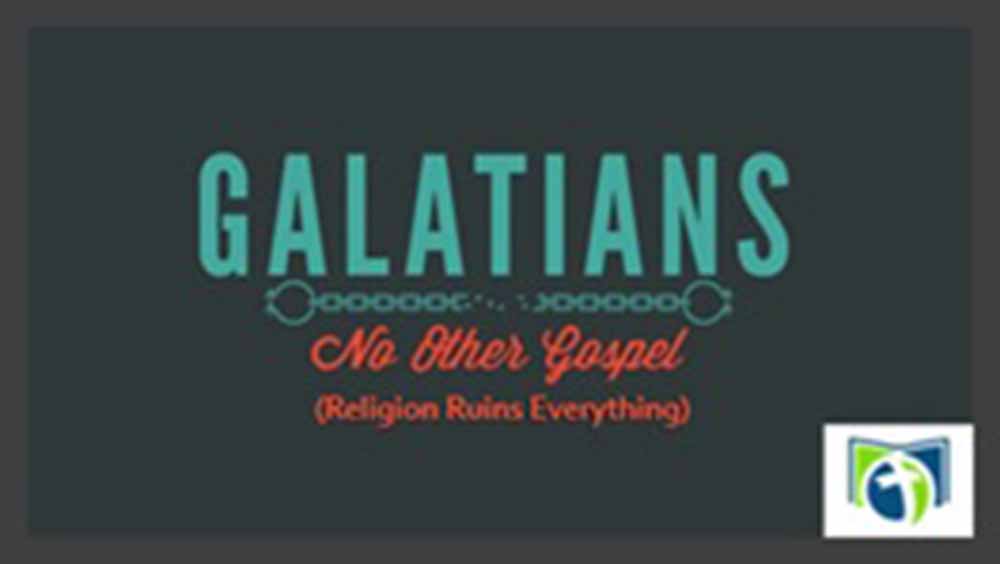 Galatians: Religion Ruins Everything